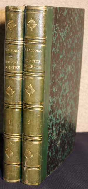 SERIE DE 2 VOUMES HISTOIRES DES SOCIETES SECRETES POLTIQUES ET RELIGIEUSES PAR PIERRE ZACCONE. LIBRAIRIE - EDITEUR ARTHEME FAYARD, PARIS, 1867.