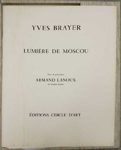 YVES BRAYER. LUMIERE DE MOSCOU. EDITIONS CERCLE D'ART. PARIS 1976. NUMEROTE 41 SUR 185. TEXTE ET LITHOGRAPHIES SUR PAPIER VELIN D'ARCHES. 2 LITHOGRAPHIES SONT ENCADREES SUR LES 12.